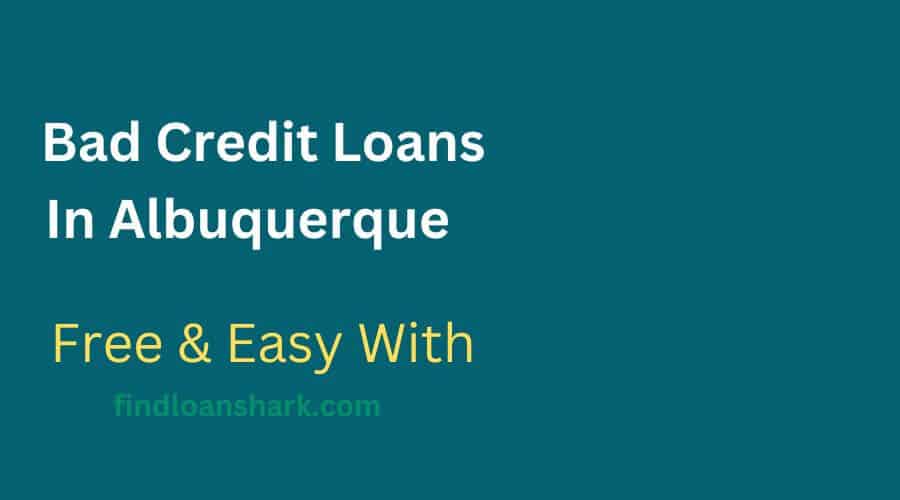Bad Credit Loans In Albuquerque